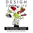 Design Your Life: The Pleasures and Perils of Everyday Things ~ Ellen Lupton