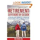 Retirement: Different by Design: Six Building Blocks Fundamentally Changing How Life After Work is Viewed, Planned For, and Lived