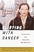Flirting with Danger: Confessions of a Reluctant War Reporter