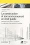 La construction et son environnement en droit public : El�ments choisis pour les architectes, les ing�nieurs et les experts de l'immobilier