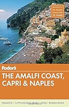 Fodor's The Amalfi Coast, Capri & Naples (Full-color Travel Guide) Fodor's The Amalfi Coast, Capri & Naples (Full-color Travel Guide)