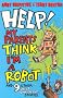 Help! My Parents Think I'm a Robot!: 9 Other Just Shocking Stories