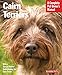Cairn Terriers: Everything About Purchase, Care, Nutrition, Grooming, Behavior, and Training (Complete Pet Owner's Manual)