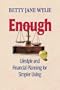 Enough: Lifestyle and Financial Planning for Simpler Living