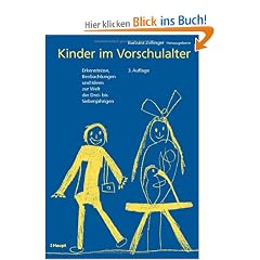 Kinder im Vorschulalter: Erkenntnisse, Beobachtungen und Ideen zur Welt der Drei- bis Siebenj�hrigen