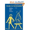 Kinder im Vorschulalter: Erkenntnisse, Beobachtungen und Ideen zur Welt der Drei- bis Siebenj�hrigen