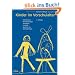 Kinder im Vorschulalter: Erkenntnisse, Beobachtungen und Ideen zur Welt der Drei- bis Siebenj�hrigen