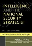Intelligence and the National Security Strategist: Enduring Issues and Challenges