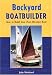 Backyard Boatbuilder: How to Build Your Own Wooden Boat