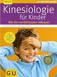 Kinesiologie f&uuml;r Kinder: Wie Sie Lernblockaden abbauen (GU Ratgeber Kinder) - Ludwig Koneberg, Gabriele F&ouml;rder