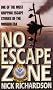 No Escape Zone: One Man's True Story of a Journey to Hell
