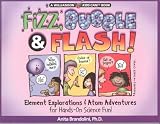 Fizz Bubble & Flash! Element Explorations & Atom Adventures For Hands-On Science Fun! (Williamson Kids Can! Series) Fizz Bubble & Flash!