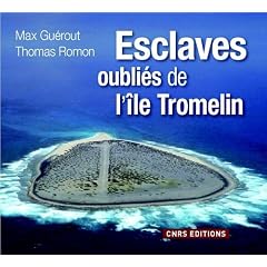 Tromelin : L'�le aux esclaves oubli�s