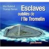 Tromelin : L'�le aux esclaves oubli�s