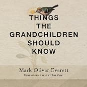 Things the Grandchildren Should Know | [Mark Oliver Everett]