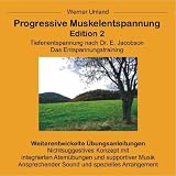 Progressive Muskelentspannung Edition 02: Das Entspannungstraining: Tiefenentspannung nach Dr - E - Jacobson - Werner Unland, Cornelia Kramer-Unland