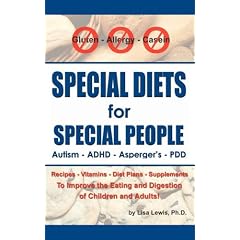 Special Diets for Special People: Understanding and Implementing a Gluten-Free and Casein-Free Diet to Aid in the Treatment of Autism and Related Developmental Disorders