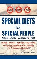 Special Diets for Special People: Understanding and Implementing a Gluten-Free and Casein-Free Diet to Aid in the Treatment of Autism and Related Developmental Disorders