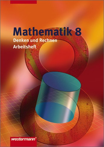 Westermann Denken und Rechnen - Ausgabe 2005 f&uuml;r Hauptschulen. Ausgabe 2005 f&uuml;r Hauptschulen: Mathematik Denken und Rechnen 8. Arbeitsheft in Nord ...