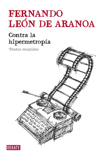 Contra la hipermetropía: Textos reunidos (Spanish Edition)
