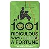 1001 Ridiculous Ways to Lose a Fortune
