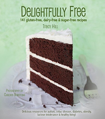 delightfully free 141 gluten free dairy free  sugar free recipes