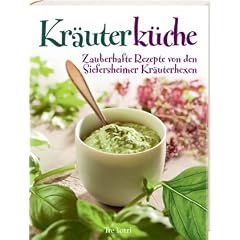 Kr�uterk�che: Zauberhafte Rezepte von den Siefersheimer Kr�uterhexen