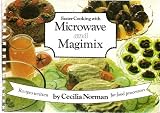 Faster cooking with microwave and magimix : recipes written for food processors