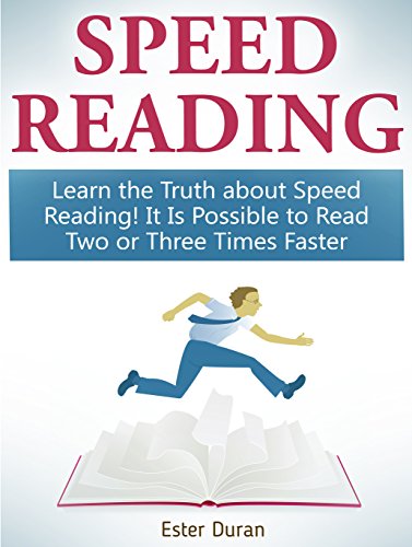 Speed Reading: Learn the Truth about Speed Reading! It Is Possible to Read Two or Three Times Faster (Speed Reading, Speed Reading books, speed reading techniques)