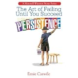 PERSISTENCE: The Art of Failing Until You Succeed (A Maxwell Winston Stone Series, 4)