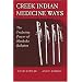 Creek Indian Medicine Ways: The Enduring Power of Mvskoke Religion