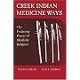 Creek Indian Medicine Ways: The Enduring Power of Mvskoke Religion