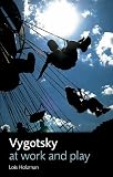 Vygotsky at Work and Play
