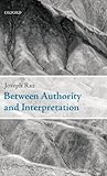Between authority and interpretation : on the theory of law and practical reason