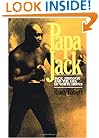 Papa Jack: Jack Johnson And The Era Of White Hopes