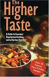 THE HIGHER TASTE: A GUIDE TO GOURMET VEGETARIAN COOKING AND A KARMA-FREE DIET.