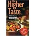 THE HIGHER TASTE: A GUIDE TO GOURMET VEGETARIAN COOKING AND A KARMA-FREE DIET.