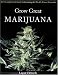 Grow Great Marijuana: An Uncomplicated Guide to Growing the World's Finest Cannabis
