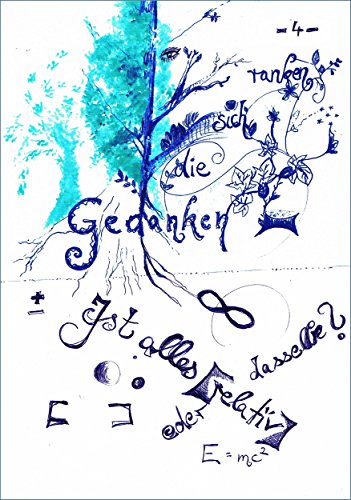 Ist alles relativ oder relativ dasselbe? - Gedanken, die sich ranken 4 (German Edition)