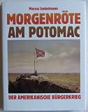 Morgenr&ouml;te am Potomac - Der amerikanische B&uuml;rgerkrieg - Marcus Junkelmann