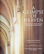 A Glimpse of Heaven: Catholic Churches of England and Wales
