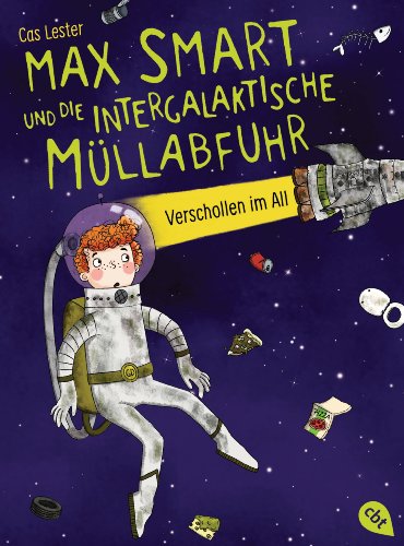 Max Smart und die intergalaktische Müllabfuhr                                                           Verschollen im All  -: Band 1 (German Edition)