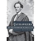 Jayhawkers: The Civil War Brigade of James Henry Lane