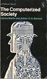 The computerised society : an appraisal of the impact of computers on society over the next fifteen years