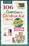 106 Questions Children Ask about Our World (Questions Children Ask)