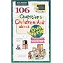 106 Questions Children Ask about Our World (Questions Children Ask)