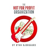The Not For Profit Organization ~ Ryan Bjorgaard