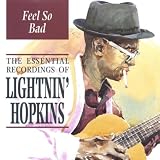 Feel So Bad: The Essential Recordings of Lightnin Hopkins