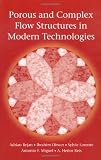Buy : Porous and Complex Flow Structures in Modern Technologies