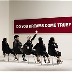 【クリックで詳細表示】DO YOU DREAMS COME TRUE？初回盤(2CD) [Limited Edition]